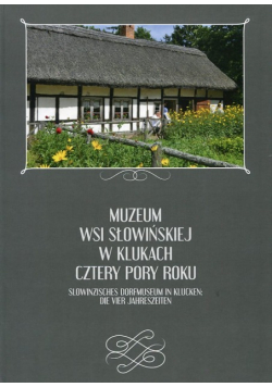 Muzeum wsi słowińskiej w klukach cztery pory roku