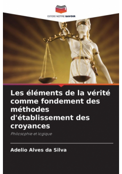 Les éléments de la vérité comme fondement des méthodes d'établissement des croyances