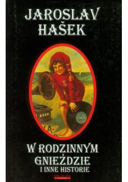 Hasek Jaroslav - W rodzinnym gnieździe i inne historie