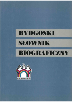 Bydgoski słownik biograficzny Tom 7