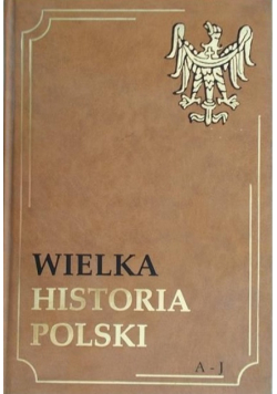 Wielka Historia Polski A – J  Tom XI