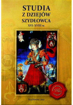 Studia z dziejów Szydłowca XVI - XVIII w