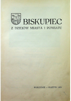 Biskupiec Z dziejów miasta i powiatu