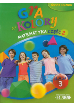 Gra w kolory 3 Matematyka Podręcznik z ćwiczeniami część 2