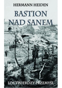 Bastion nad Sanem Los Twierdzy Przemyśl