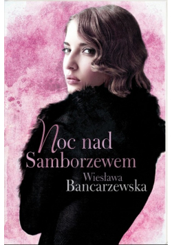 Bancarzewska Wiesława - Noc nad Samborzewem