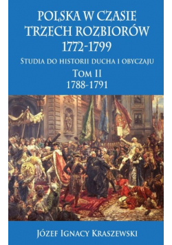Polska w czasie trzech rozbiorów 1772 - 1799 Tom 2
