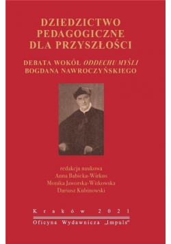 Dziedzictwo pedagogiczne dla przyszłości Debata wokół oddechu myśli Bogdana Nawroczyńskiego
