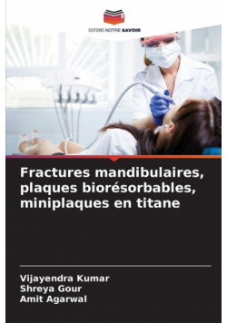 Fractures mandibulaires, plaques biorésorbables, miniplaques en titane
