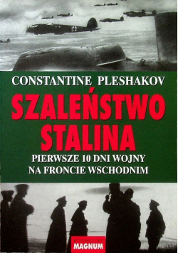 Szaleństwo Stalina Pierwsze 10 dni wojny na froncie wschodnim
