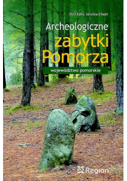 Archeologiczne zabytki Pomorza Województwo Pomorskie