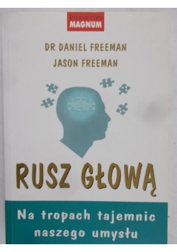 Rusz głową. Na tropach tajemnic naszego umysłu.
