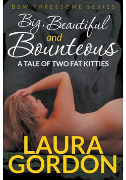 Big, Beautiful and Bounteous