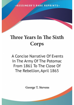Three Years In The Sixth Corps
