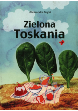 Seghi Aleksandra - Zielona Toskania