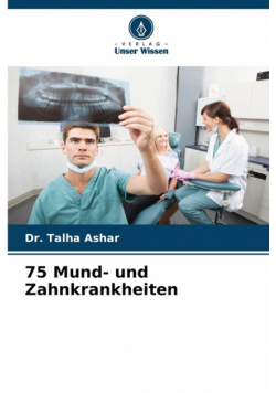 75 Mund- und Zahnkrankheiten
