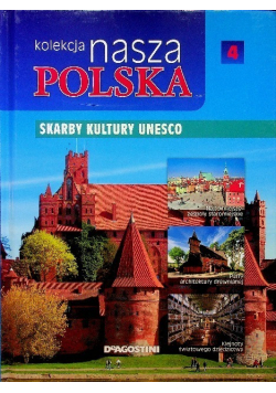 Kolekcja nasza Polska Tom 4 Skarby kultury Unesco