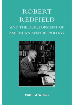 Robert Redfield and the Development of American Anthropology