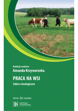 Praca na wsi. Szkice etnologiczne