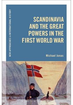 Scandinavia and the Great Powers in the First World War
