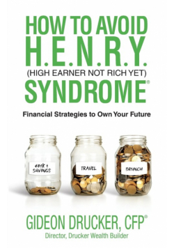 How to Avoid H. E. N. R. Y. Syndrome (High Earner Not Rich Yet)