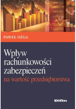 Wpływ rachunkowości zabezpieczeń na wartość przedsiębiorstwa
