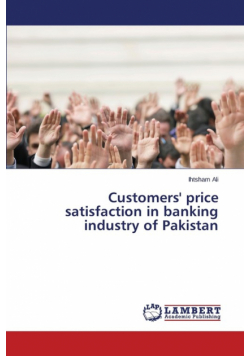 Customers' price satisfaction in banking industry of Pakistan