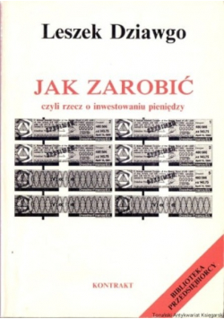 Jak zarobić czyli rzecz o inwestowaniu pieniędzy
