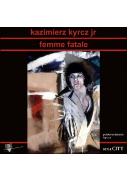 Jr Kyrcz Kazimierz - Femme Fatale