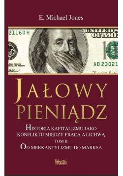 Jałowy pieniądz Tom 2 Od Merkantylizmu do Marksa