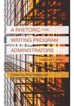 A Rhetoric for Writing Program Administrators (2nd Edition)