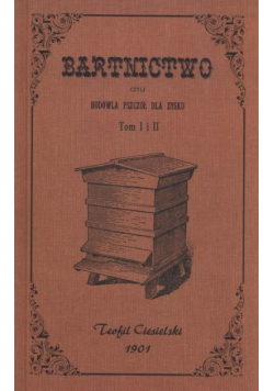 Bartnictwo czyli hodowla pszczół dla zysku Tom 1 i 2