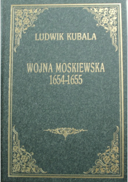 Wojna moskiewska 1654 1655 Reprint z 1910 r