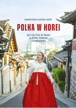 Polka w Korei Jak się żyje w kraju K popu