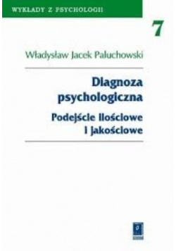 Diagnoza psychologiczna Podejście ilościowe i jakościowe