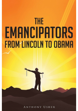 The Emancipators from Lincoln to Obama