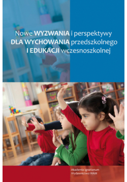 Nowe wyzwania i perspektywy dla wychowania przedszkolnego i edukcji wczesnoszkolnej
