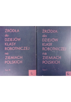 Źródła do Dziejów Klasy Robotniczej na Ziemiach Polskich, tom I i III