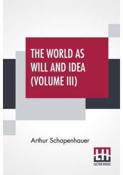 The World As Will And Idea (Volume III)