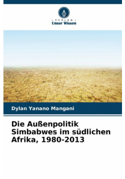 Die Außenpolitik Simbabwes im südlichen Afrika, 1980-2013