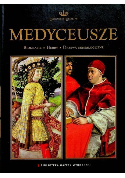 Dynastie Europy Tom 5 Medyceusze Biografie Fakty Drzewa genealogiczne