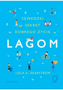 Lagom Szwedzki sekret dobrego życia