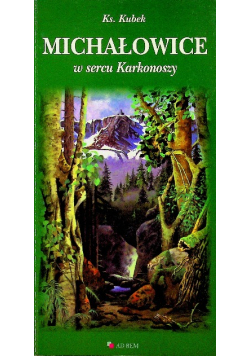 Michałowice w sercu Karkonoszy Dedykacja Autora