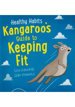 Healthy Habits: Kangaroo's Guide to Keeping Fit