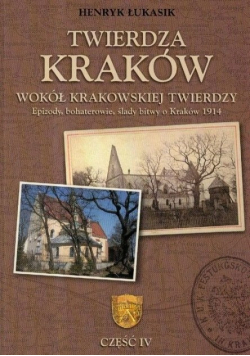 Twierdza Kraków Wokół krakowskiej twierdzy część 4