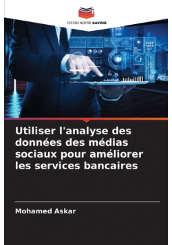 Utiliser l'analyse des données des médias sociaux pour améliorer les services bancaires