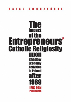 The impact of the entrepreneurs’ Catholic religiosity upon shadow economy activities in Poland after