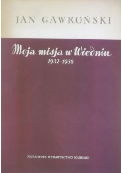 Moja misja w Wiedniu 1932-1938