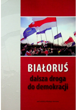 Białoruś dalsza droga do demokracji