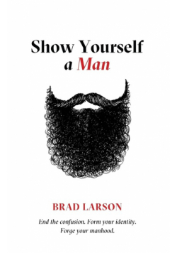 Show Yourself A Man